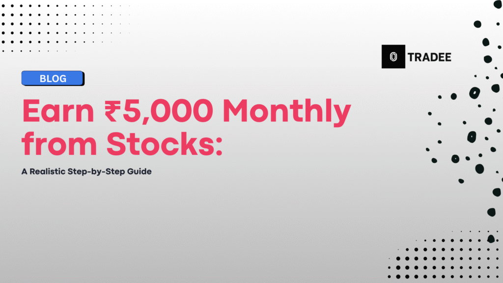 Earn ₹5,000 Monthly from Stocks: A Realistic Step-by-Step Guide trading (3)