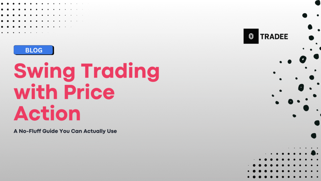 Swing Trading with Price Action: A No-Fluff Guide 1