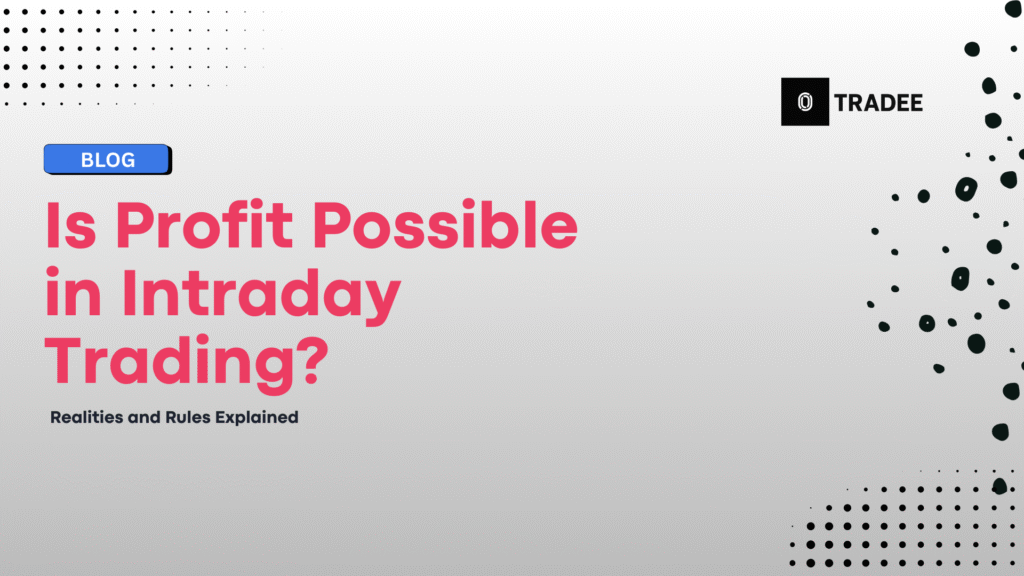 Is Profit Possible in Intraday Trading? Realities and Rules Explained 10