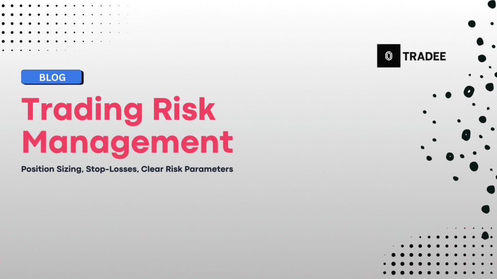 Trading Risk Management: Position Sizing, Stop-Losses, Clear Risk Parameters 3